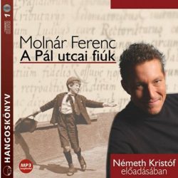   Molnár Ferenc - Németh Kristóf - A Pál utcai fiúk - HANGOSKÖNYV (MP3)