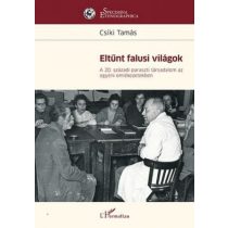   Eltűnt falusi világok - A 20. századi paraszti társadalom az egyéni emlékezetekben