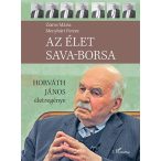 Az élet sava-borsa – Horváth János életregénye