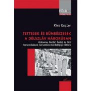   Tettesek és bűnrészesek a délszláv háborúban – Gotovina, Perišić, Šešelj és Orić felmentésének nemzetközi büntetőjogi háttere