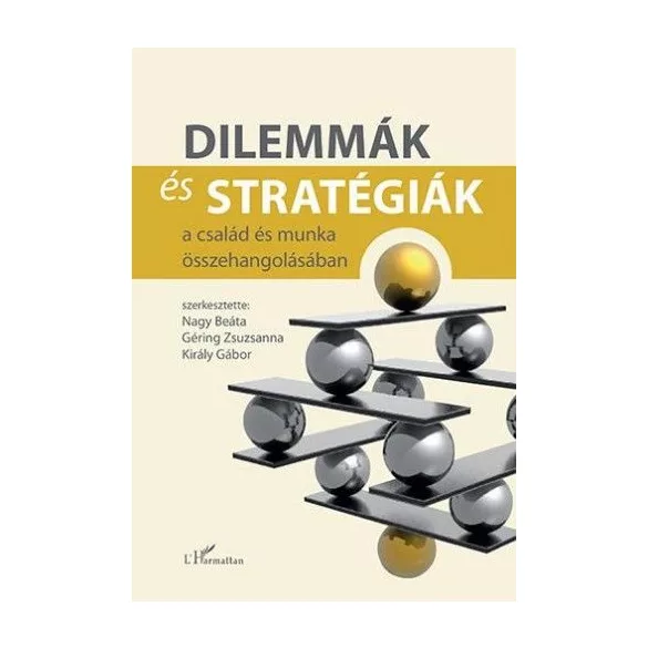 Dilemmák és stratégiák a család és munka összehangolásában