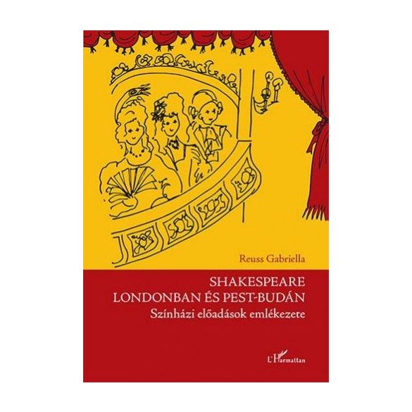 Shakespeare Londonban és Pest-Budán - Színházi előadások emlékezete