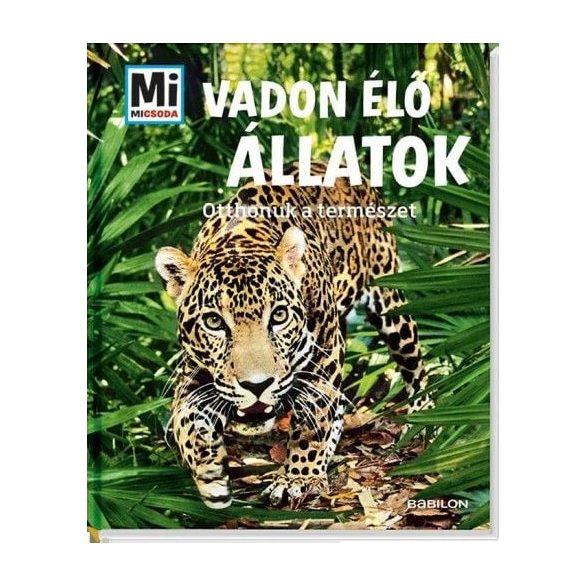 Vadon élő állatok - Otthonuk a természet