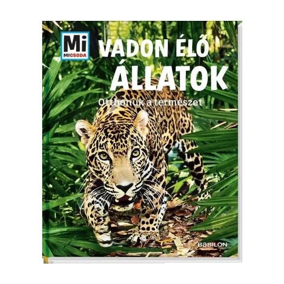 Vadon élő állatok - Otthonuk a természet