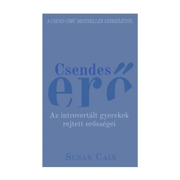 Csendes erő - Az introvertált gyerekek rejtett erősségei