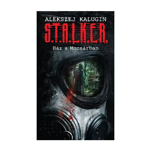 S.T.A.L.K.E.R. - Ház a Mocsárban