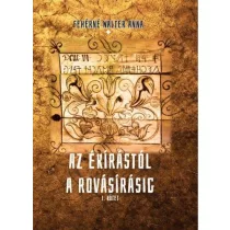 Az ékírástól a rovásírásig I. kötet