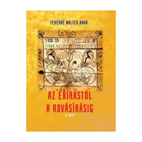 Az ékírástól a rovásírásig II. kötet