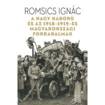 A Nagy Háború és az 1918-19-es magyarországi forradalmak