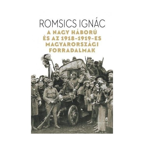 A Nagy Háború és az 1918-19-es magyarországi forradalmak