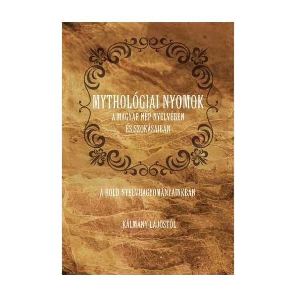 Mythológiai nyomok a magyar nép nyelvében és szokásaiban - A Hold nyelvhagyományainkban