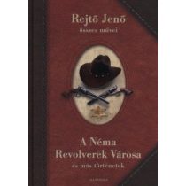 A Néma Revolverek Városa és más történetek