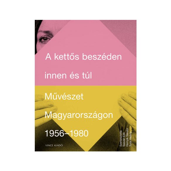 A kettős beszéden innen és túl - Művészet Magyarországon 1956-1980