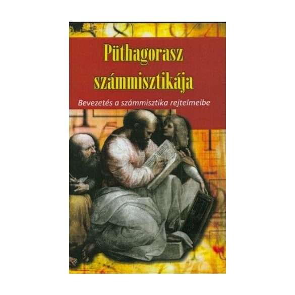 Püthagorasz számmisztikája - Bevezetés a számmisztika rejtelmeibe