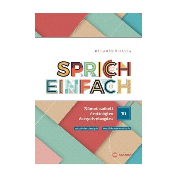 Sprich einfach B1 szint - Német szóbeli érettségire és nyelvvizsgára