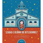 Szabad-e bejönni ide Betlehemmel?