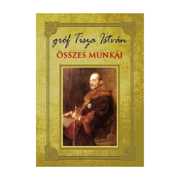 Gróf Tisza István összes munkái