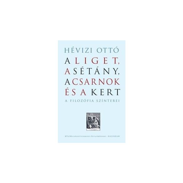 A Liget, a Sétány, a Csarnok és a Kert