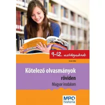   Kötelező olvasmányok röviden 9-12. osztályosoknak - Magyar Irodalom