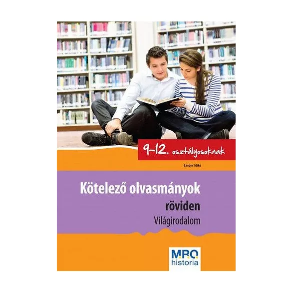 Kötelező olvasmányok röviden 9-12. osztályosoknak - Világirodalom