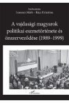 A vajdasági magyarok politikai eszmetörténete és önszerveződése (1989–1999)