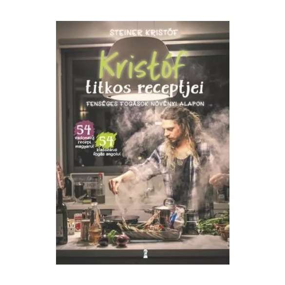 Kristóf titkos receptjei - Fenséges fogások növényi alapon