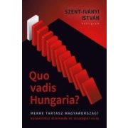 Quo Vadis Hungaria? - Merre tartasz Magyarország?