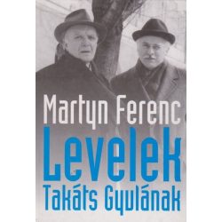 Martyn Ferenc levelek Takáts Gyulának