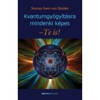 Kvantumgyógyításra mindenki képes - Te is!