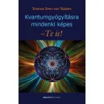 Kvantumgyógyításra mindenki képes - Te is!