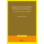   Morális felelősség, érdem és kontroll – A morális felelősség metafizikája