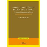   Morális felelősség, érdem és kontroll – A morális felelősség metafizikája