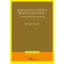   Morális felelősség, érdem és kontroll – A morális felelősség metafizikája