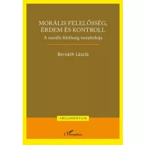   Morális felelősség, érdem és kontroll – A morális felelősség metafizikája