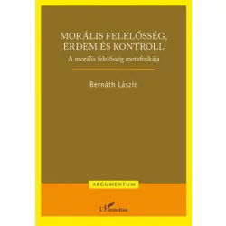   Morális felelősség, érdem és kontroll – A morális felelősség metafizikája