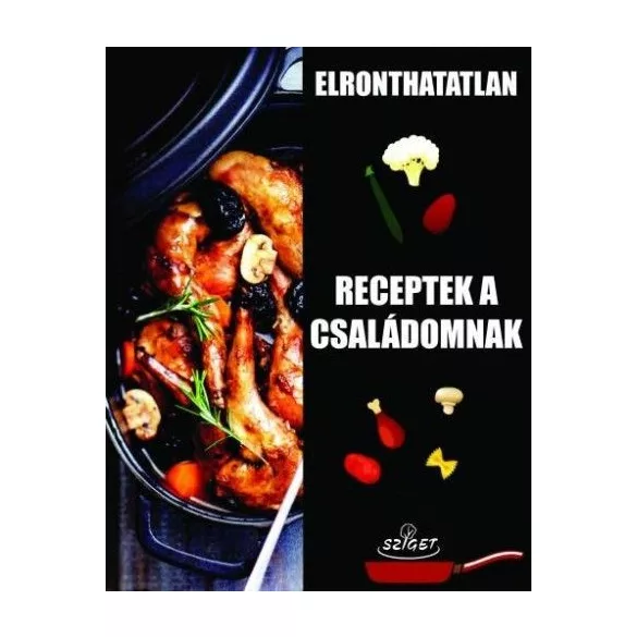 Elronthatatlan receptek a családomnak