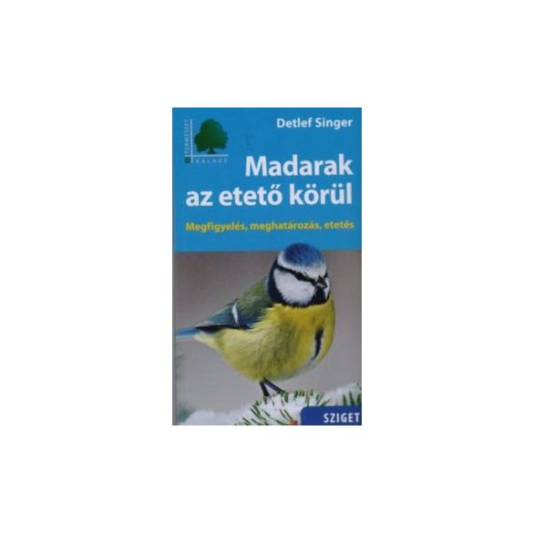 Madarak az etető körül - Megfigyelés, meghatározás, etetés