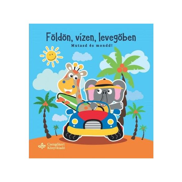 Földön, vízen, levegőben - Mutasd és mondd!