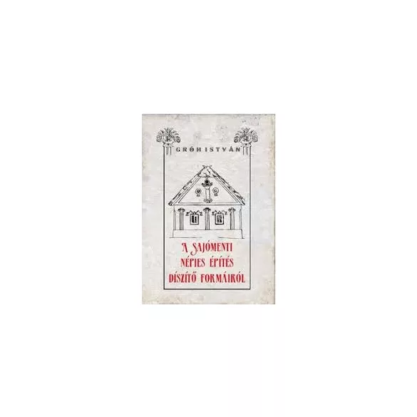 A sajómenti népies építés díszítő formáiról