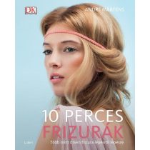   10 perces frizurák - Több mint ötven frizura lépésről lépésre