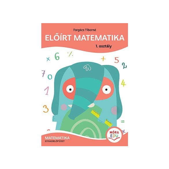 Előírt matematika 1. osztály - Matematika gyakorlófüzet