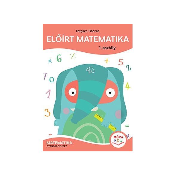 Előírt matematika 1. osztály - Matematika gyakorlófüzet