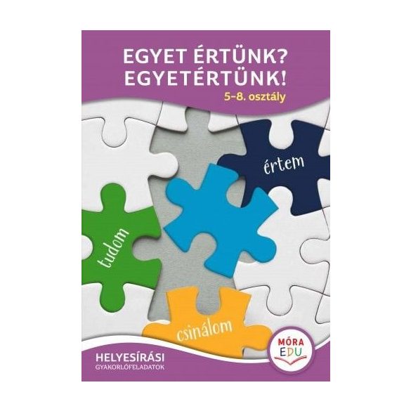 Egyet értünk? Egyetértünk! - 5-8. osztály - Helyesírási gyakorlófeladatok