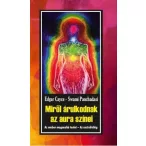   Miről árulkodnak az aura színei - Az ember magasabb testei - Az asztrálvilág