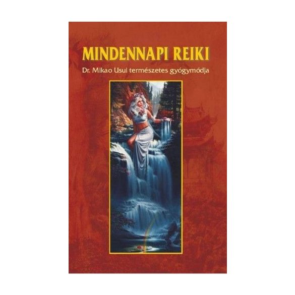 Mindennapi reiki - DR. Mikao Usui természetes gyógymódja