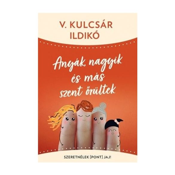 Anyák, nagyik és más szent őrültek