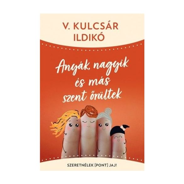 Anyák, nagyik és más szent őrültek