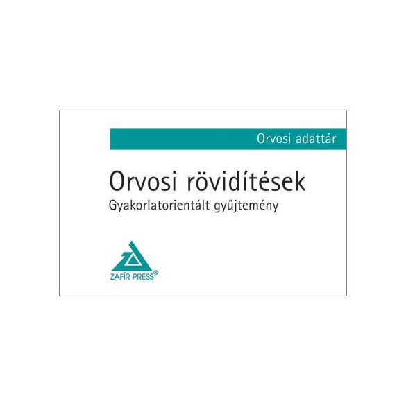 Orvosi rövidítések – Gyakorlatorientált gyűjtemény - Orvosi adattár
