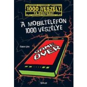 A mobiltelefon 1000 veszélye