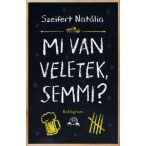 Mi van veletek, semmi?